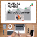 Mutual Fund Start-Up Journey – गुंतवणुकीची शून्यातून सुरुवात करण्यासाठी परिपूर्ण मार्गदर्शक!